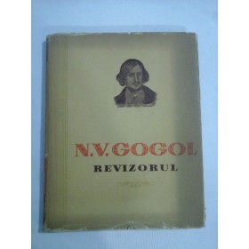    N. V. GOGOL  -  REVIZORUL comedie in 5 acte  -  Bucuresti, 1952 